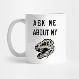 Ask Me About My Trex Mug